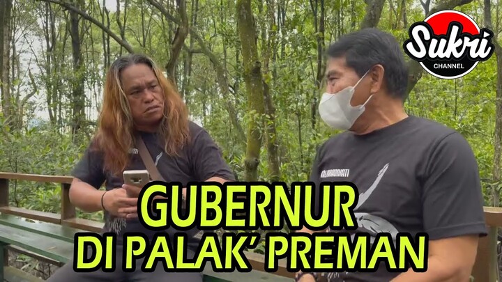 GUBERNUR DI PALAK’ PREMAN