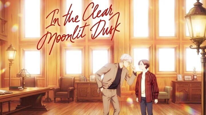 In the Clear Moonlit Dusk (Episode 1)
