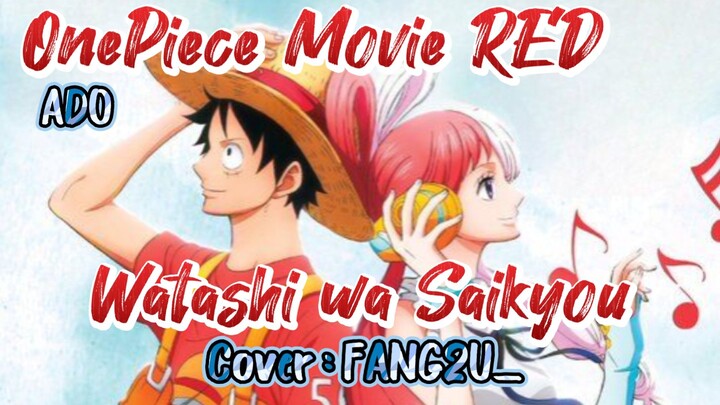 [FANG2U_] one Piece Movie RED - Watashi wa Sakyou - ADO