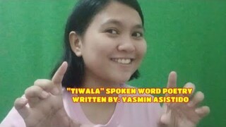 "TIWALA" - SPOKEN WORD POETRY WRITTEN BY Yasmin Asistido