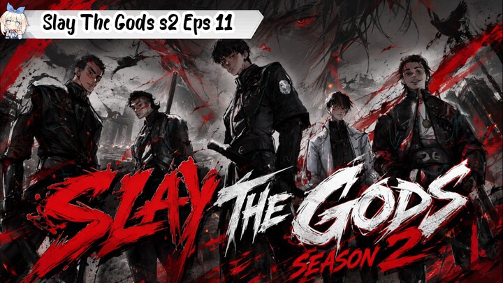 Slay The Gods Season 2 Episode 11