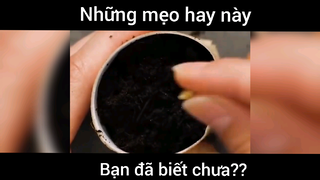 Những mẹo hay này bạn đã biết chưa?