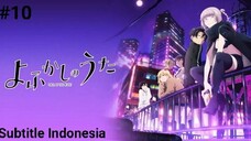 Yofukashi no Uta Episode 10 Subtitle Indonesia