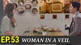 ENG/INDO]WOMAN in a VEIL||Episode 53||Preview||Shin Go-eu,Choi Yoon-young,Lee Chae-young,Lee Sun-ho.