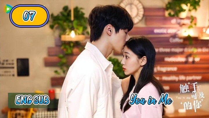 🇨🇳 YOU IN ME EPISODE 7 ENG SUB | CDRAMA