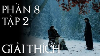 Game of Thrones - Giải thích PHẦN 8 TẬP 2