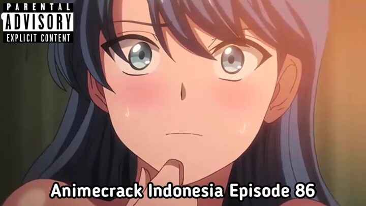 Animecrack Indonesia Episode 86 - Ketika cewe polos ingin dibuahi anu