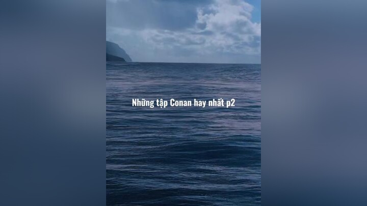 Những tập Conan hay nhất p2 trend fypage thamtulungdanhconan LyDoDocThan