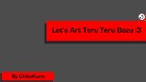 Let's Art Teru Teru Bozu :3 (part 8) ByChikoKunn
