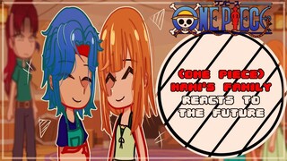 🌊•(One Piece) Nami's Family Reacts To The Future• || OnePiece Reacts ||🌊