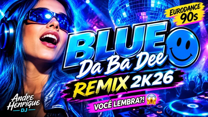 BLUE (Da Ba Dee) 🔵🔥 REMIX 2K26 | Você Lembra Desse HIT?! 😱🎧