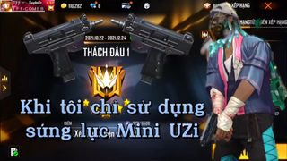 [FREE FIRE] CHỈ SỬ DỤNG SÚNG LỤC MINI UZI, LẤY TOP1 TRONG RANK DKT CỰC ĐỈNH
