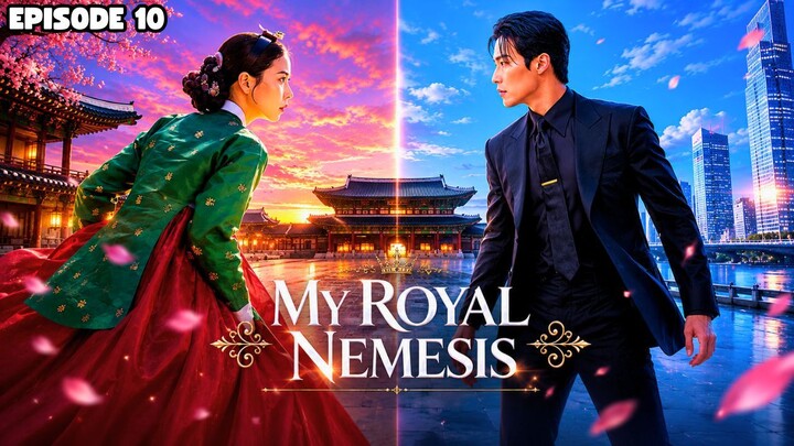 MY ROYAL NEMESIS EPISODE 10
