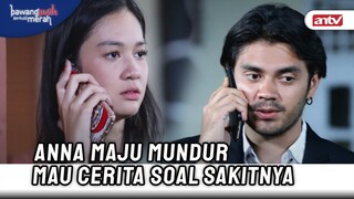 Anna Selalu Mendem Semuanya Sendiri | Bawang Putih Berkulit Merah ANTV Eps 97 (5/10)