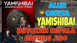 Kutukan kepala patung jiso. Alur cerita film "YAMISHIBAI"