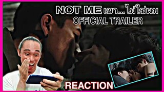 [Official Trailer] NOT ME เขา...ไม่ใช่ผม | REACTION