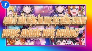 Quản lý thần tượng âm nhạc học đường lovelive!|【Nhạc Anime Nhẹ Nhàng】_1