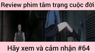 Review phim tâm trạng cuộc đời hãy xem và cảm nhận #64