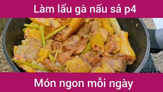 Làm lẩu gà nấu sả p4