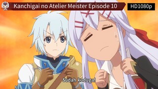 Kanchigai no Atelier Meister Episode 10 Sub Indo