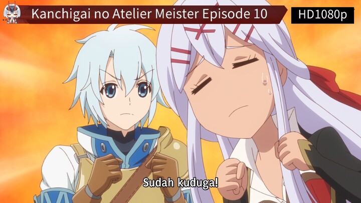 Kanchigai no Atelier Meister Episode 10 Sub Indo