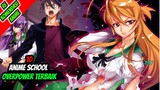 10 Rekomendasi Anime School Overpower Terbaik!!