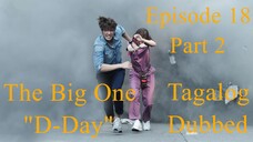 The Big One "D-Day" Episode 18 Part 2 Tagalog Dubbed