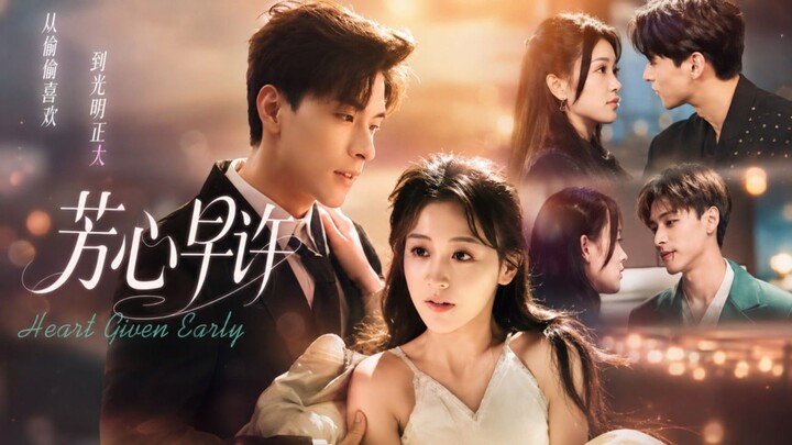 Heart Given Early | Fang Xin Zao Xu | 芳心早许