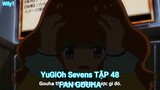 YuGiOh Sevens TẬP 48-FAN GOUHA