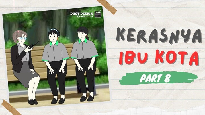 KERASNYA IBU KOTA PART 8 - Drama Animasi