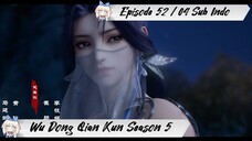 [ EPISODE 52 / 04 ] Martial Universe Season 5 - 1080p Super Duper HD Sub Indo