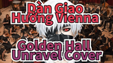 Dàn Giao Hưởng Vienna Golden Hall /  Unravel Cover (Giả Vờ Đã Ký~)