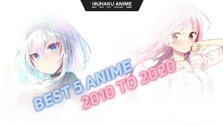 BEST 5 ANIME 2010 TO 2020 ~KUHAKUANIME