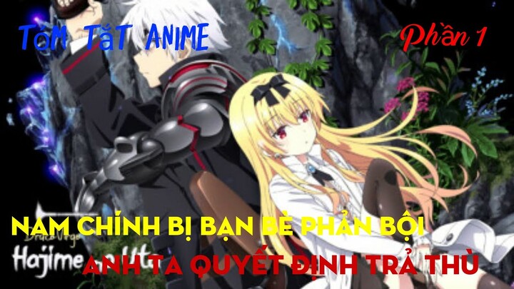 "Nam Chính Bị Bạn Bè Phản Bội" || Arifureta Shokugyou De Sekai Saikyou | Tóm Tắt Anime