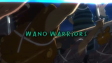 AMV Wano Warriors