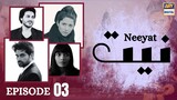 Neeyat | Episode 03 | Humayun Saeed - Mahira Khan | ARY Digital