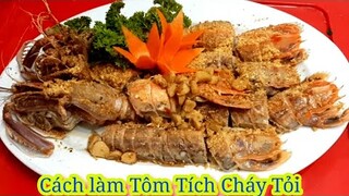 Hướng dẫn cách làm " Tôm Tích Cháy Tỏi | Bí Quyết giữ được Chất Lượng của Thịt Tôm