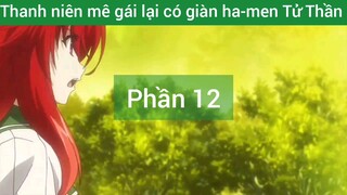 Thanh niên mê gái lại có giàn ha-men Tử Thần #12