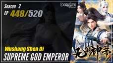 Supreme God Emperor Season 2 EP 448 (512) 无上神帝 Wu Shang Shen Di | Donghua - 1080P - CC English