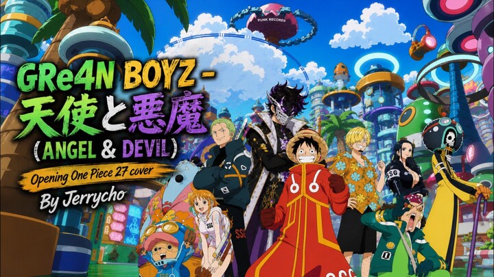 Gre4n Boyz - Angel and Devil (OP One Piece 27) Cover by Jerrycho #NakamaFestival2