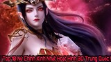 Top 10 Nữ Nhân Vật Chính Xinh Đẹp Nhất Trong Hoạt Hình 3D Trung Quốc !