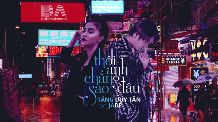 Tăng Duy Tân | THÔI ANH CHẲNG SAO ĐÂU feat JJade