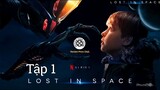 Review phim : Lạc ngoài hành tinh - Lost in space Tập 1 Full HD ( 2018) - ( Tóm tắt bộ phim )