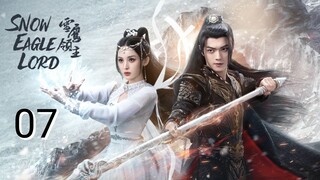 🇨🇳 Snow Eagle Lord (2023) Episode 7 (Eng Sub)