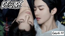🇨🇳 Desire EP - 02 (Sub Indo)