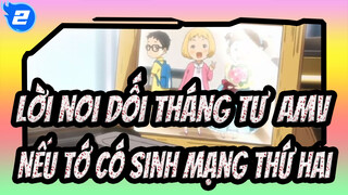 [Lời noi dối tháng tư  AMV] Nếu tớ có sinh mạng thứ hai, kết cục sẽ khác?_2