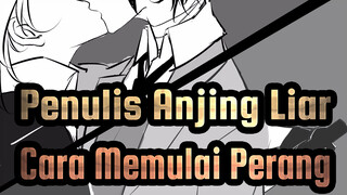 Penulis Anjing Liar  |[AMV Gambaran Sendiri/Dazai&Nakahara]Bagaimana Cara Memulai Perang