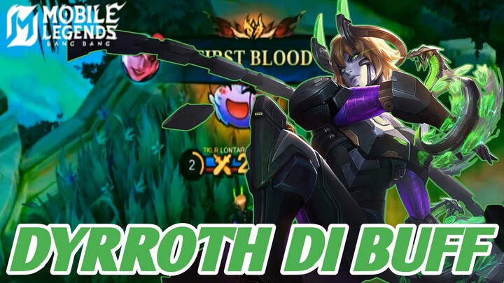 DYRROTH DI BUFF.. DAMAGE NYA MAKIN KERAS🔥🔥