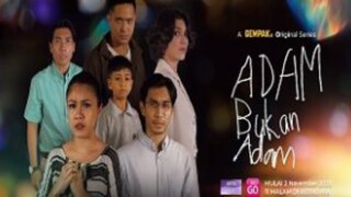 Adam Bukan Adam ~Ep2~