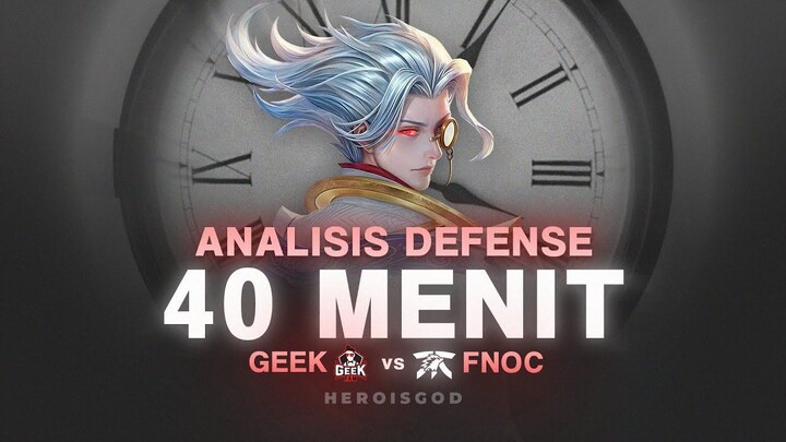 ANALISIS DEFENSE 40 MENIT GEEK vs FNOC